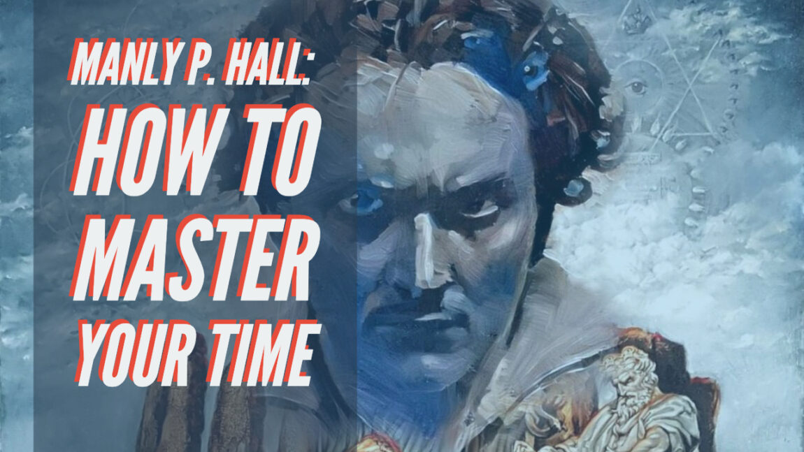 Manly P Hall how to master time